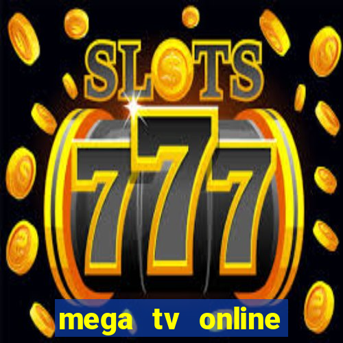 mega tv online gratis futebol ao vivo